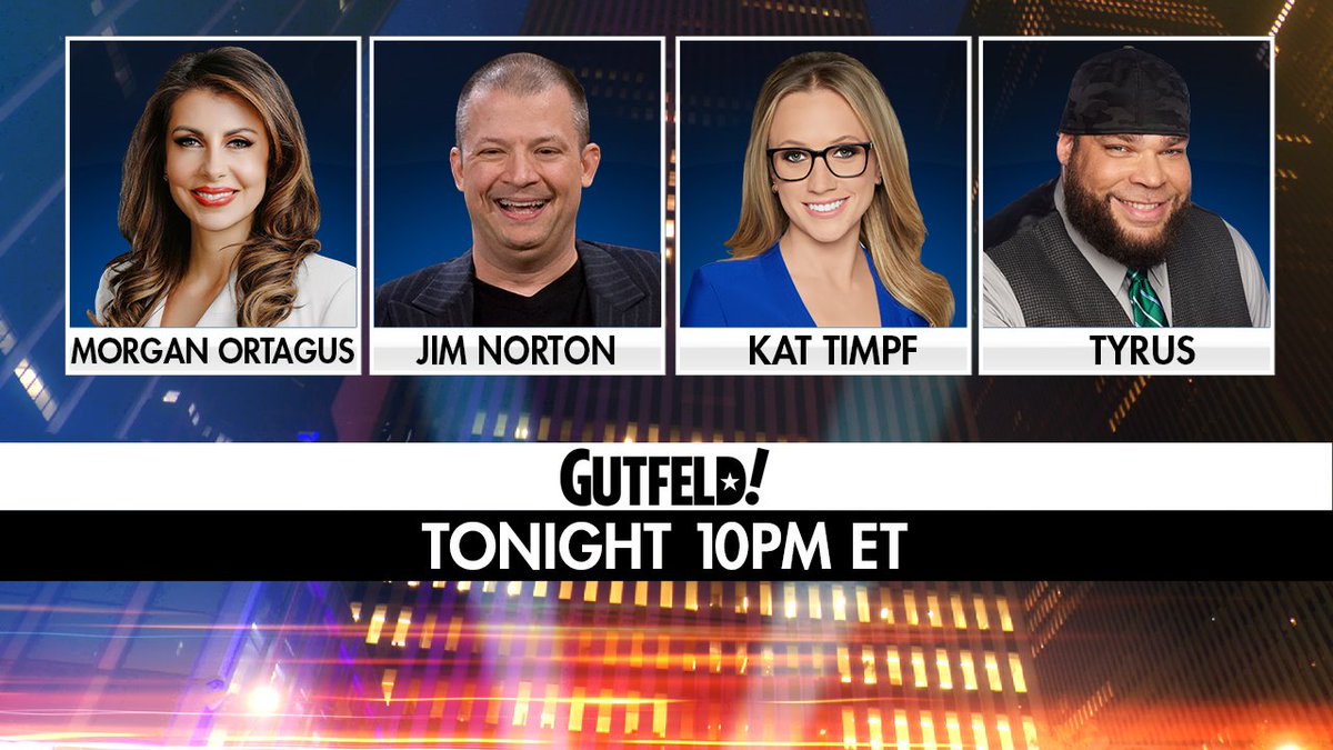 TONIGHT on #Gutfeld - @MorganOrtagus, @JimNorton, @KatTimpf, & @PlanetTyrus! Tune in at 10PM ET on @FoxNews.