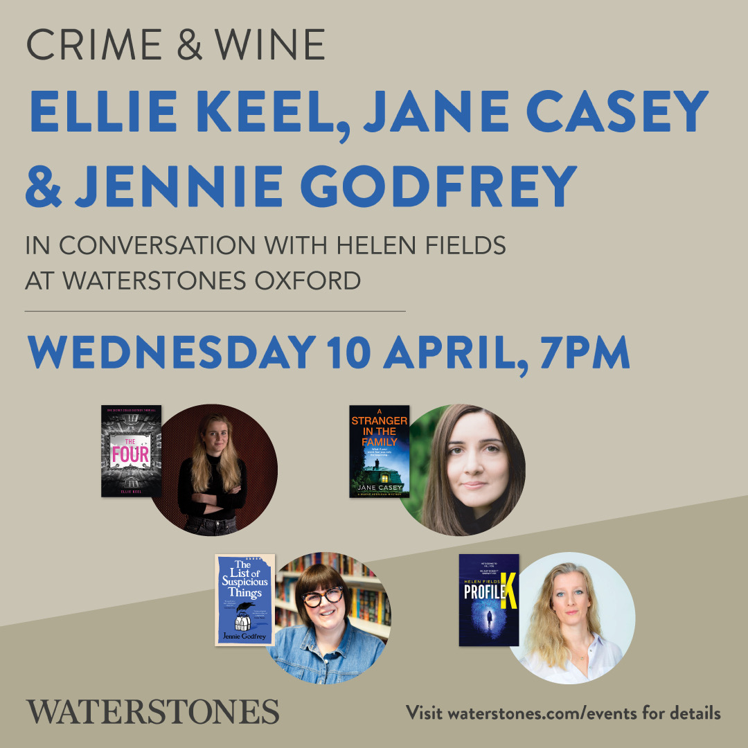 Join us on April 10th for our Crime & Wine evening! Helen Fields (The Institution, Profile K) will be in conversation with Ellie Keel (The Four), Jennie Godfrey (List of Suspicious Things) and Jane Casey (A Stranger in the Family). Ticket link below: waterstones.com/events/crime-a…