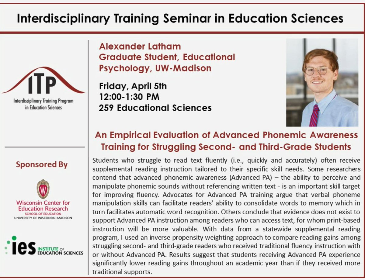 This week's ITP presentation features Ed Psych Grad/ITP Fellow Alex Latham with an empirical evaluation of advanced phonemic awareness training for young readers who struggle. Starts at noon Friday, April 5 in Room 259 Ed Sci or via Zoom. More details: go.wisc.edu/406a8n