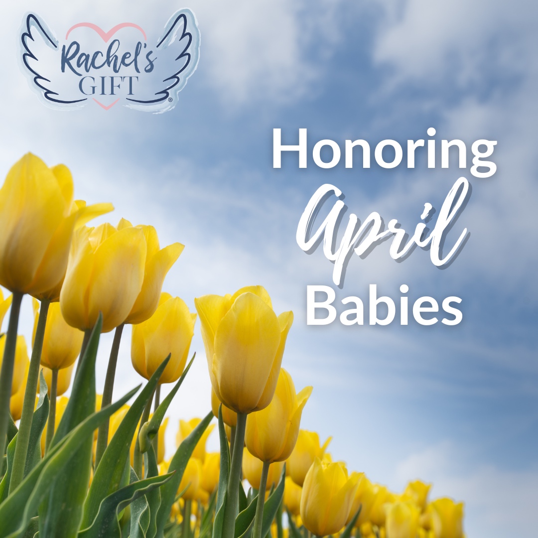Remembering all the Angel babies born in April. Help us honor your April baby by commenting your baby's name and heavenly birthday. #rachelsgift #lifeafterloss #stillbirth #miscarriage #unitedbyloss