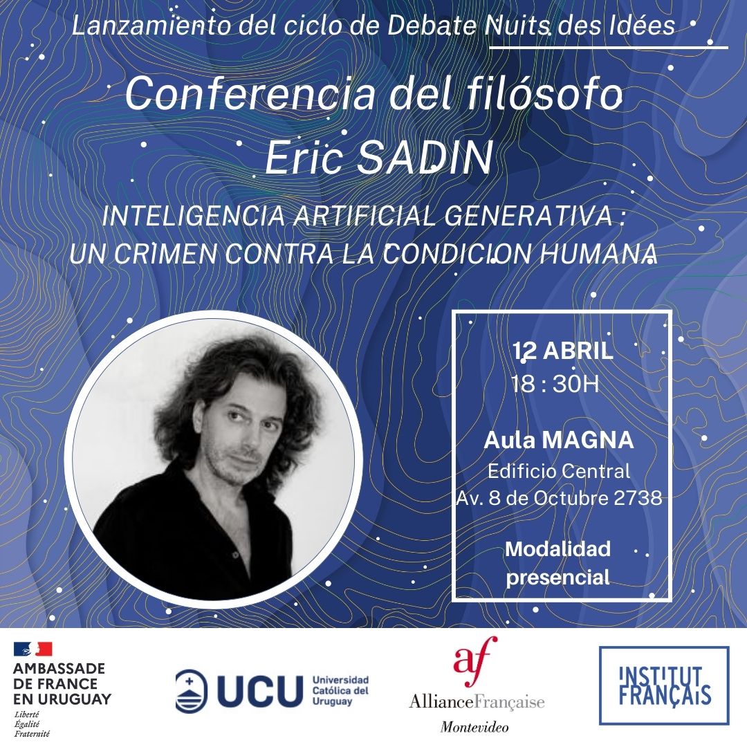 La Embajada de 🇫🇷 y la Alianza Francesa con el apoyo del Instituto francés organisan la conferencia del filósofo y escritor francés @Eric_Sadin , intitulada « Inteligencia artificial generativa : un crimen contra la condición humana ». 📅12/04, a las 18h30 en la @UCUoficial