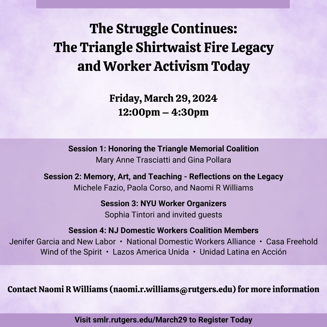 Join us on 3/29 for 'The Struggle Continues: The Triangle Shirtwaist Fire Legacy and Worker Activism Today' event at the Labor Education Center. Attend a series of engaging panel discussions (see page 2 for topics). To register, visit smlr.rutgers.edu/March29