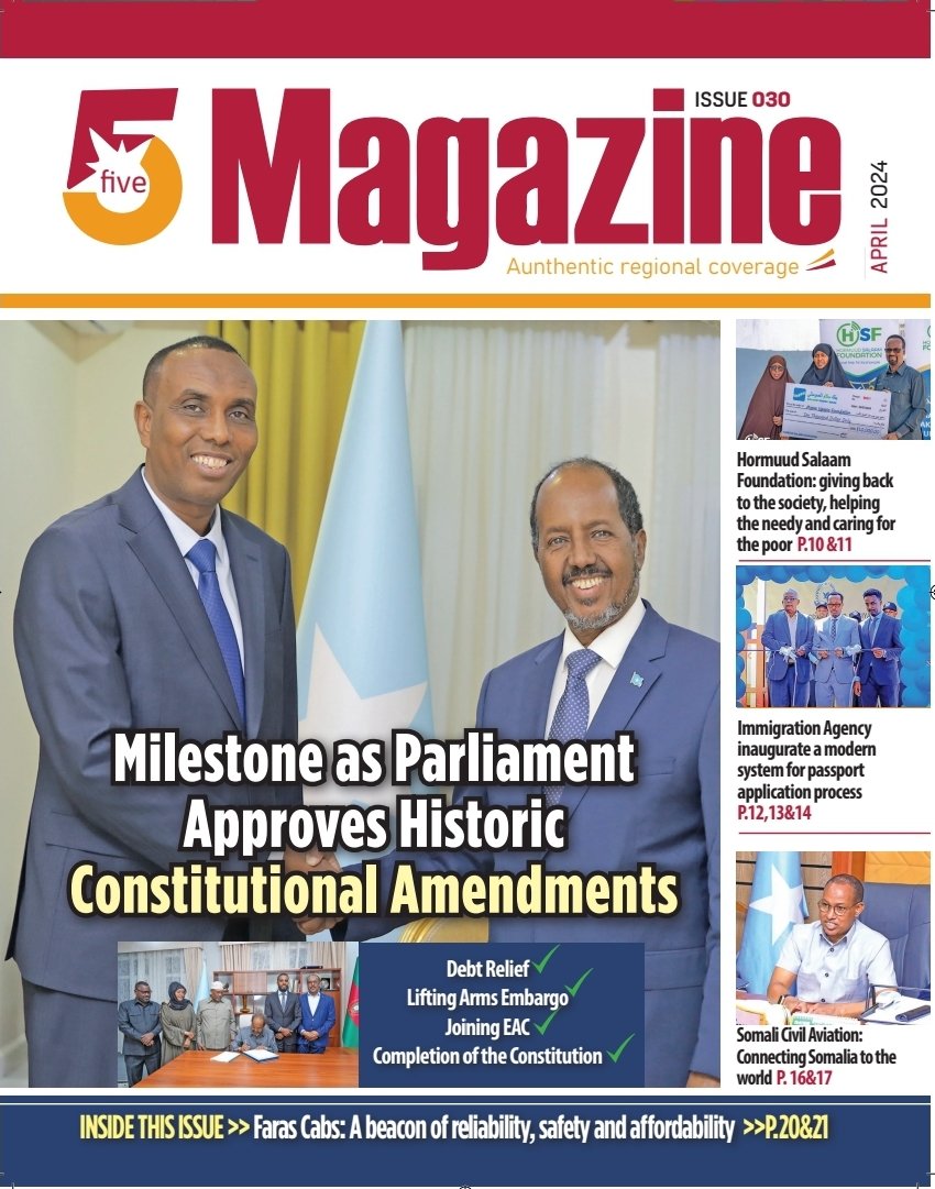 #5Magazine, #April edition: The main headlines include: Milestone under the leadership of President @HassanSMohamud and PM @HamzaAbdiBarre as Parliament approves historic #constitutional amendments, @hsfsomalia giving back to the society, Immigration agency inaugurate a modern