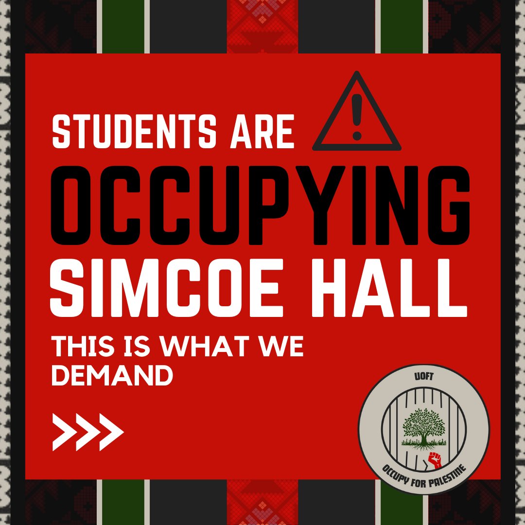(1) UofT Students occupying Simcoe Hall @UofT. President Gertler & Admin failed to acknowledge students’ grave concerns on Palestine. We demand full divestment from ongoing attacks on Gaza, & apartheid, occupation & illegal settlement of Palestinian territories.