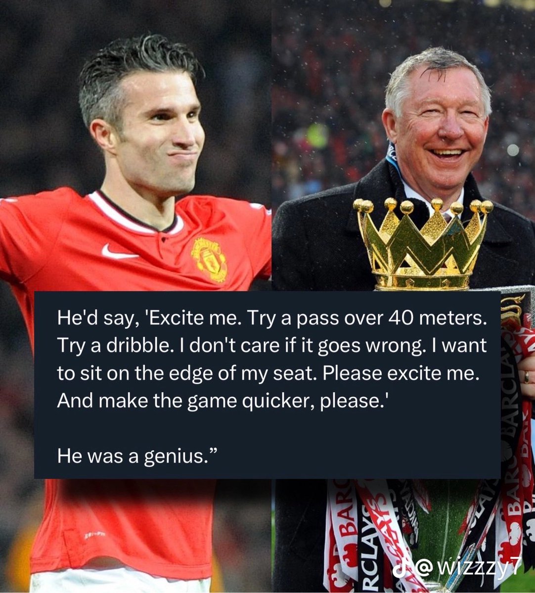 Robin Van Persie on what it was like to be coached by Sir Alex Ferguson👇 🗣️”Fergie made you want to express yourself. He’d say ‘Excite me, try a pass over 40 yards, try a dribble, I don’t care if it goes wrong. I want to sit on the edge of my seat. Please excite me’.”