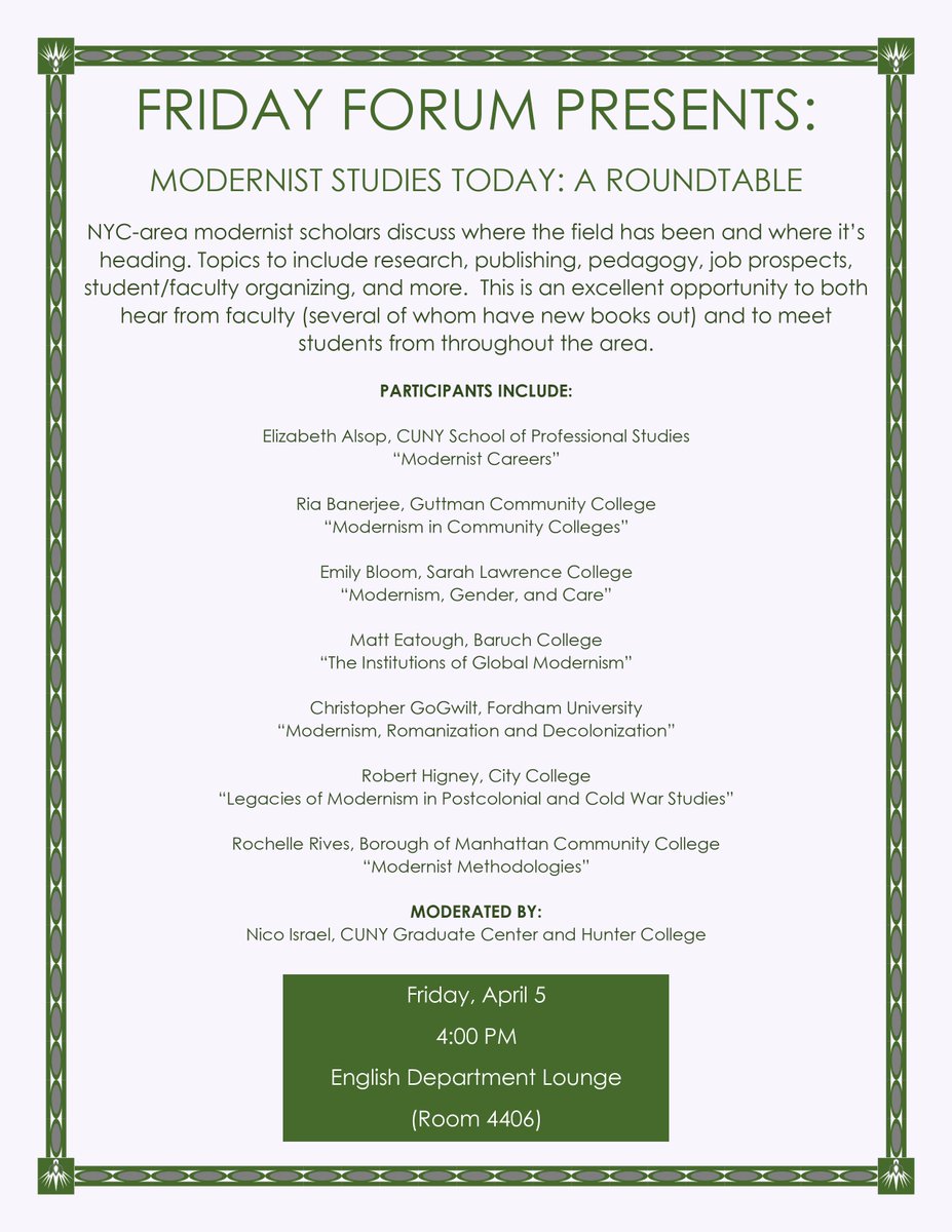And in Modernist Studies Today, Prof. Nico Israel will moderate a panel of NYC-area modernist scholars (listed on the flyer below) to discuss research, publishing, pedagogy, job prospects, student/faculty organizing, and more.