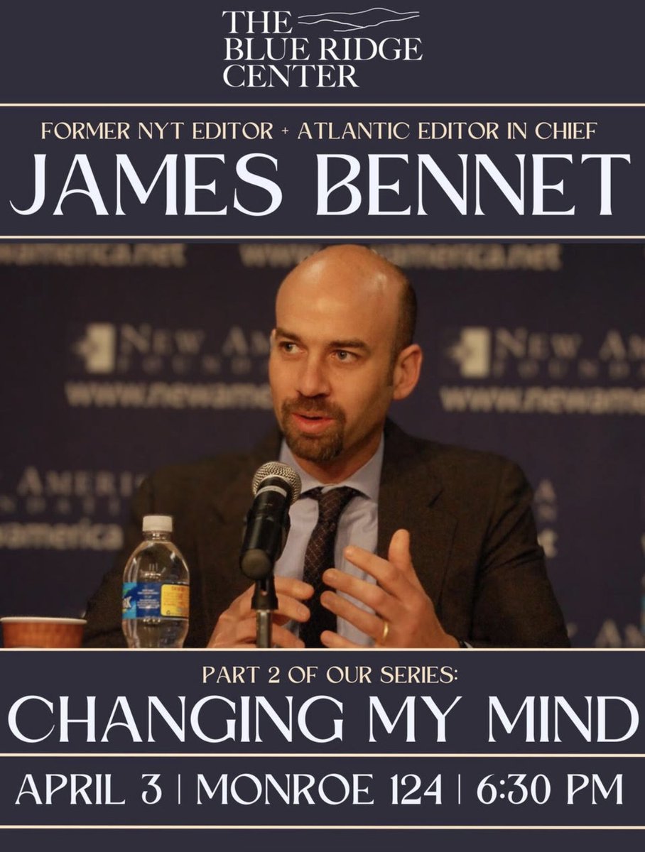 Looking forward to hearing James Bennet, now of @TheEconomist, speak @UVA's Blue Ridge Center this week on how changing his mind freed him up to think about a lot of things differently. My advice to students today: it's alright to change your mind.