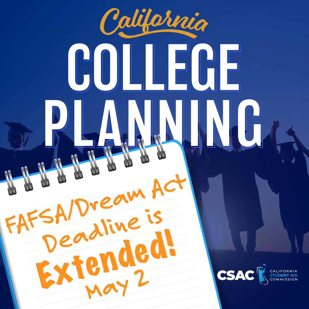 The deadline to complete your #FAFSA or #CaliforniaDreamAct Application was extended to May 2 in order to be considered for Cal Grant or the Middle Class Scholarship. Find a free workshop at castudentaid.org/c4c for help with these applications.