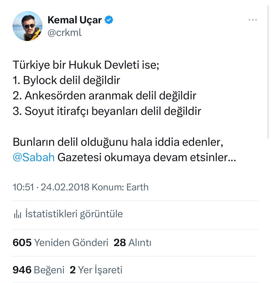 Türkiye bir Hukuk Devleti ise; 1. Bylock delil değildir 2. Ankesörden aranmak delil değildir 3. Soyut itirafçı beyanları delil değildir Bunların delil olduğunu hala iddia edenler, @Sabah Gazetesi okumaya devam etsinler... #YalçınkayaKararınaUyun