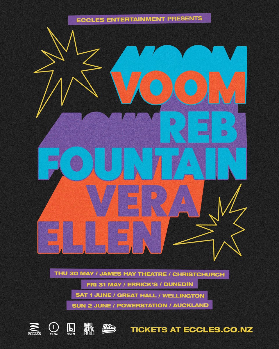 VOOM, REB FOUNTAIN AND VERA ELLEN Presented by Eccles Entertainment and The Student Radio Network Tickets rebfountain.co.nz Thu 30 May James Hay Theatre | Christchurch Fri 31 May Errick’s | Dunedin Sat 1 Jun Great Hall | Wellington Sat 2 Jun Powerstation | Auckland