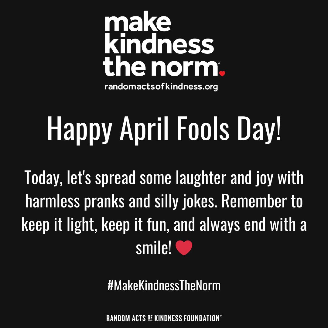 Happy April Fools Day! 

Today, let's spread some laughter and joy with harmless pranks and silly jokes. Remember to keep it light, keep it fun, and always end with a smile! ❤ #MakeKindnessTheNorm