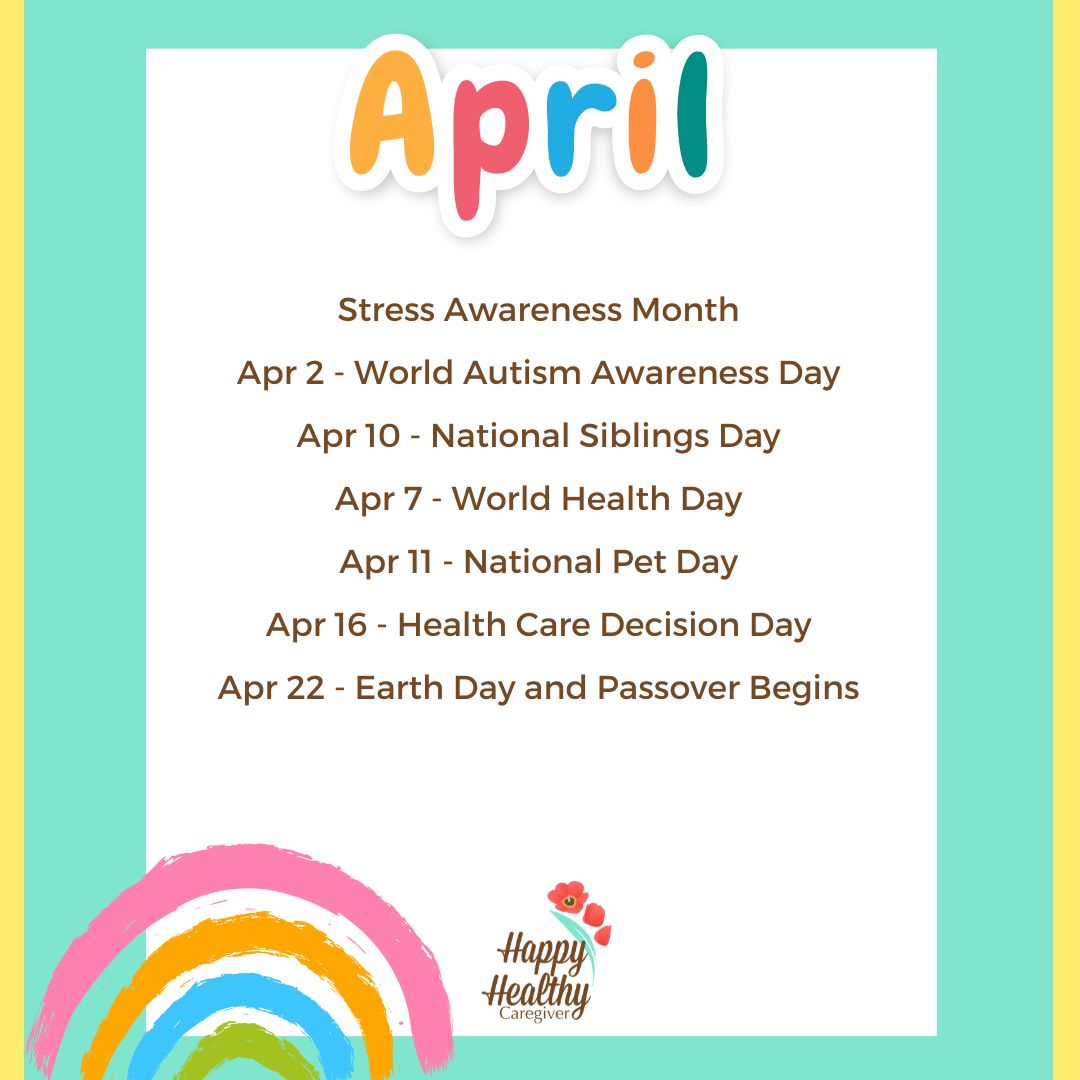 Here are a few of the important dates for April related to health, family, and caregiving. #April2024 #happyhealthycaregiver