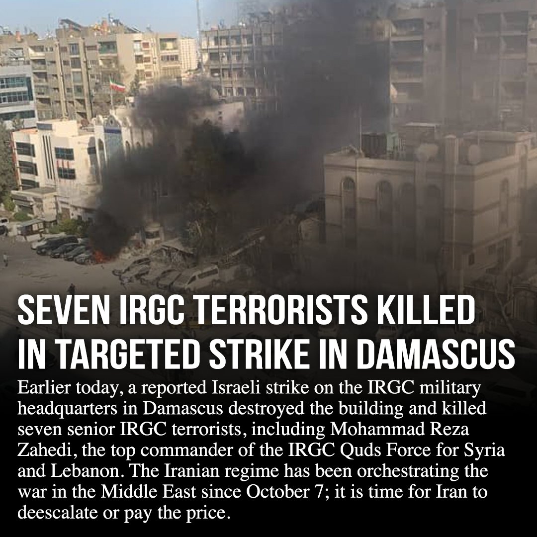 In a big blow to the Iranian regime today, seven IRGC terrorists were killed in a precision strike on the IRGC military headquarters in Damascus. Hamas has been orchestrating the war in the Middle East via its proxies since October 7. The regime must de-escalate or pay the price.