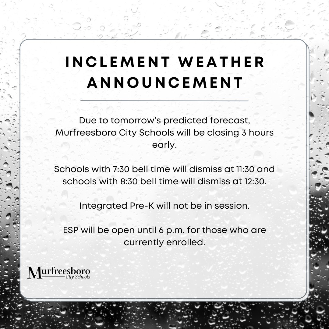 Murfreesboro City Schools will be closing 3 hours early tomorrow, April 2. Schools with 7:30 bell time will dismiss at 11:30 and schools with 8:30 bell time will dismiss at 12:30. ESP will be open until 6 p.m. for those who are currently enrolled.