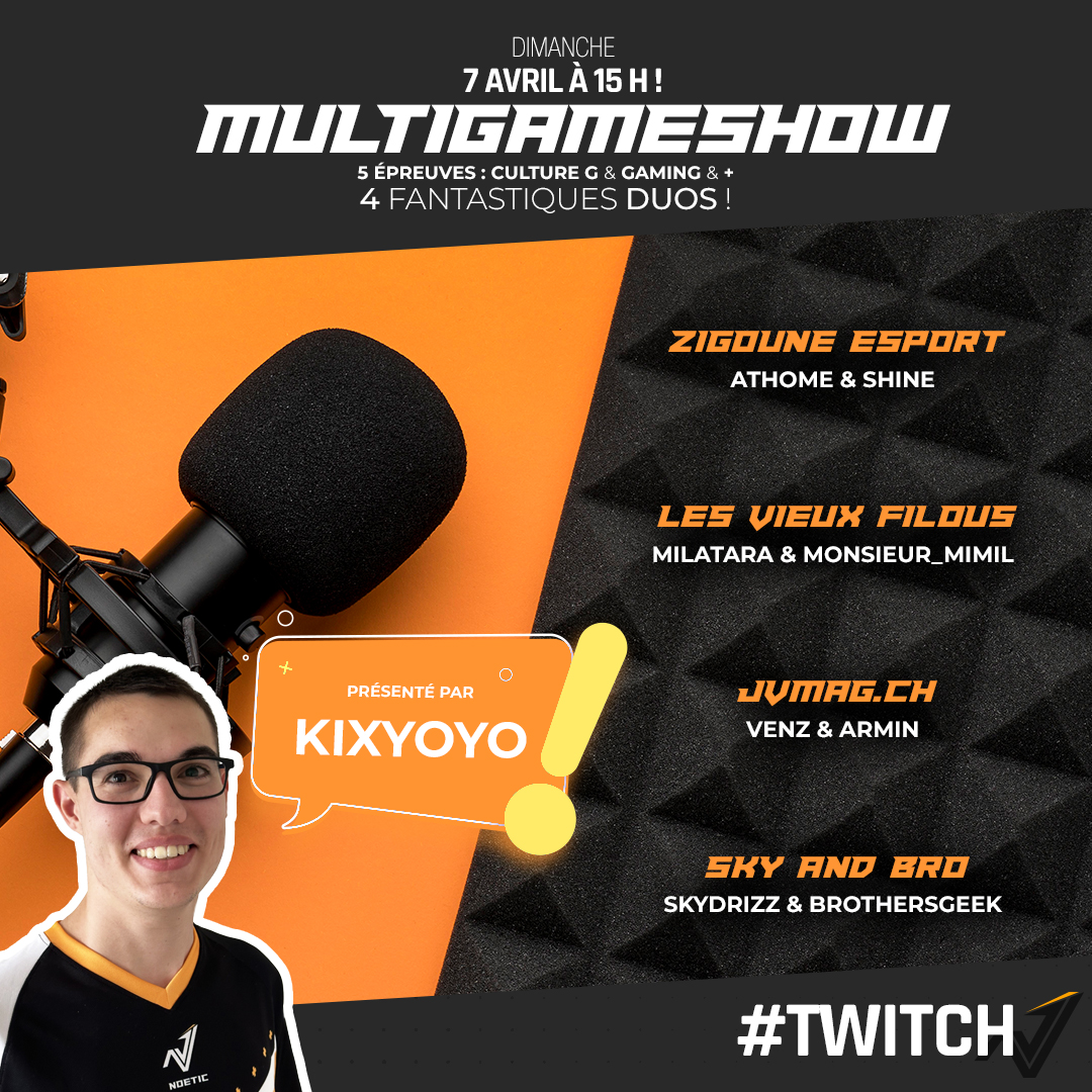 Le Multigameshow revient le 07 avril à 15h ! 
Zigoune Esport - <a href="/athomeytb/">Athome🇨🇭</a> et <a href="/t2shine_/">Shine</a>
Les vieux filous - <a href="/milatara/">milatara</a> et <a href="/Monsieurmimil/">Monsieur_mimil</a>
<a href="/JVMag_ch/">JVMag🇨🇭 ➡️ Gamescom</a> - <a href="/venz98k/">VenZ 🦖</a> et Armin 
Sky and Bro - <a href="/SkyDrizz/">SkyDrizz</a> et <a href="/BrothersgeekTV/">Brothersgeek</a>
twitch.tv/noetictv
#MultiGameShow #Event #Divertissement #noeticTV