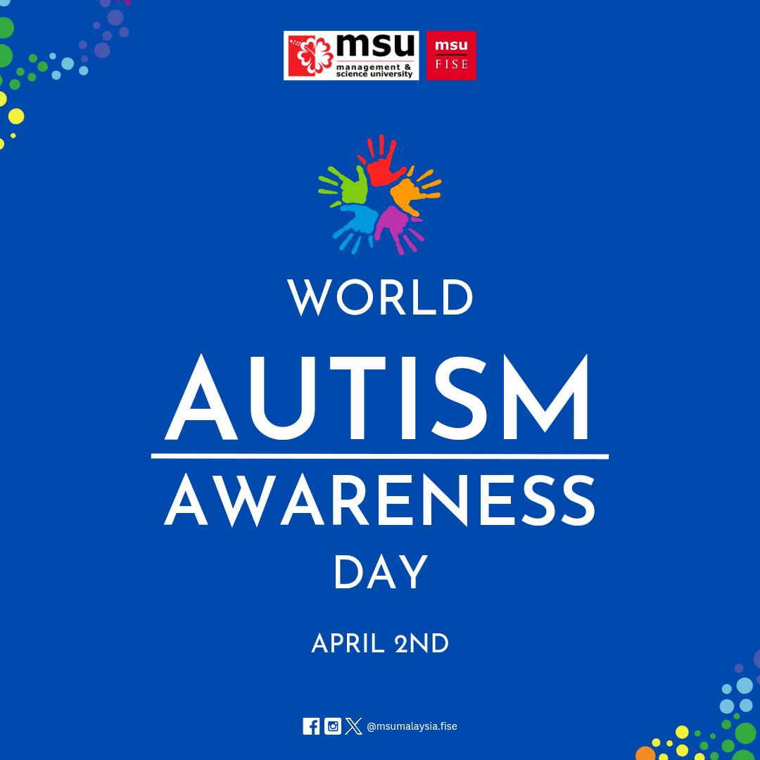 Embrace neurodiversity, promote understanding, and support those with autism – let's work towards a more inclusive world together #msumalaysia #msufise #worldautismawarenessday