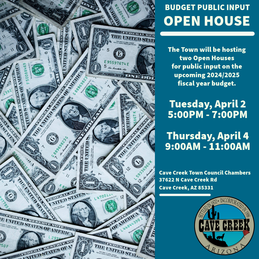 We would like to hear from you! The Town will be hosting two Open Houses for public input on our upcoming 2024/25 fiscal year budget. The first is tomorrow, Tuesday, 4/2/2024 from 5PM to 7PM. The second is Thursday, 4/4/2024 from 9AM to 11AM. More info: CaveCreekAZ.gov/Budget