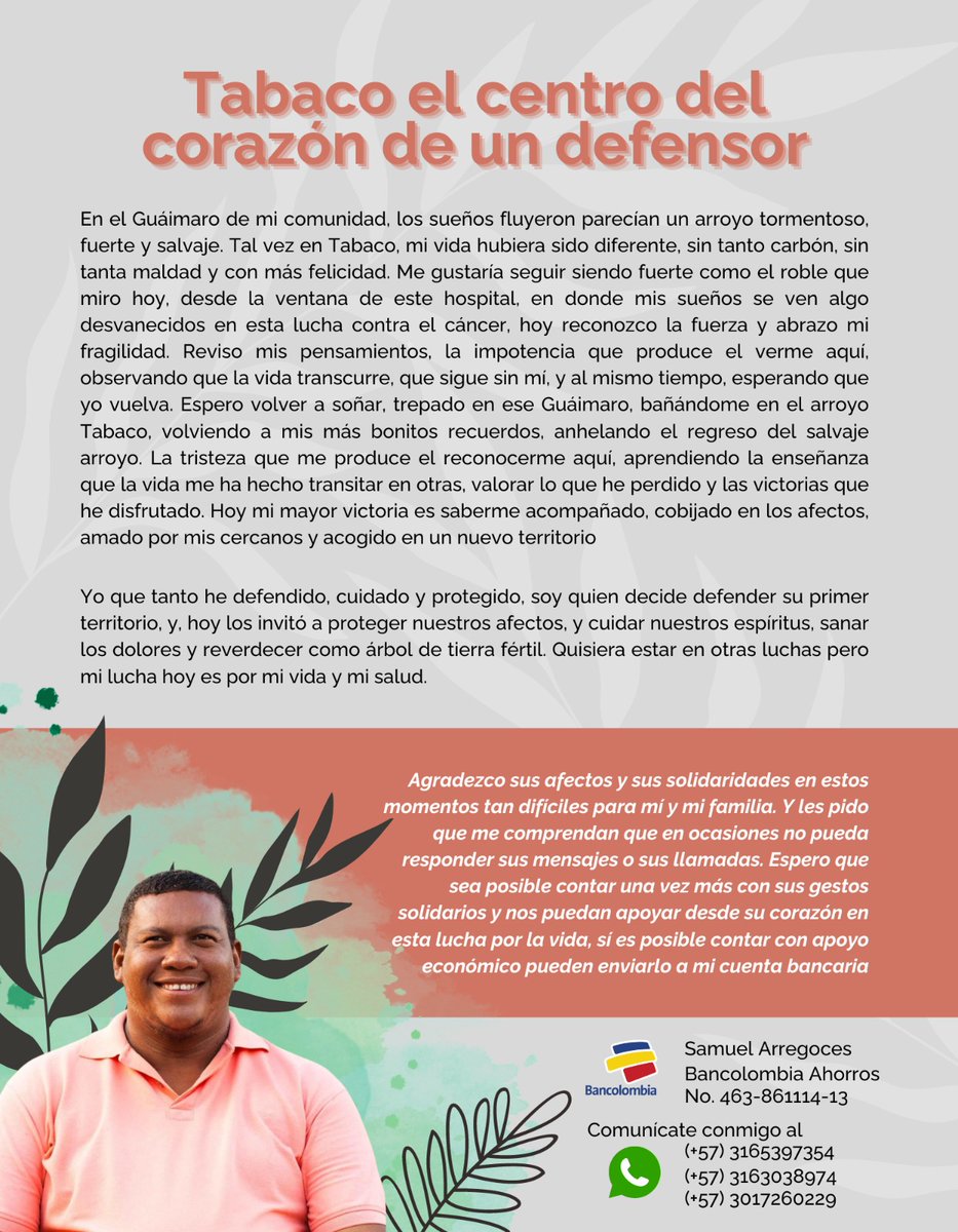 Estimadas/os, 
les comparto estas palabras del compañero Samuel Arregocés en agradecimiento a su solidaridad, que sigue siendo necesaria y fundamental en esta lucha por la vida. Por favor no dejen de leerlo y de seguir acompañando a Samuel y a su familia en este reto.