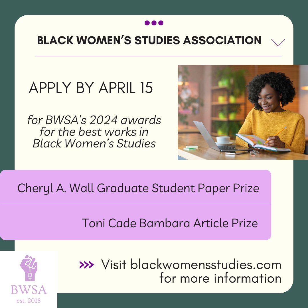 Deadline EXTENDED to April 15! The Black Women's Studies Association invites applications for the 2024 Cheryl A. Wall Graduate Student Paper Prize and Toni Cade Bambara Article Prize for the best works in Black Women's Studies. To submit your work, visit blackwomensstudies.com/awards
