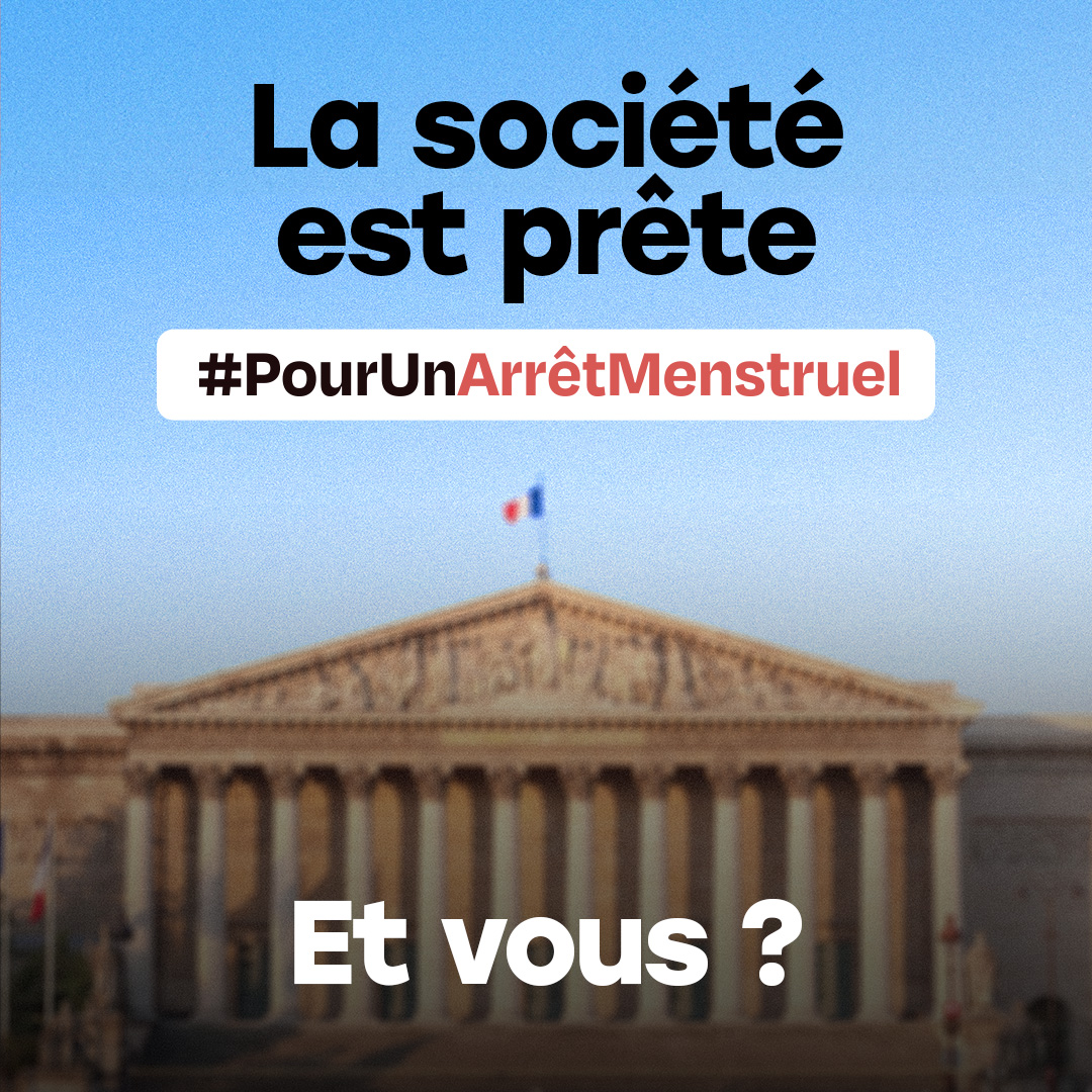 La société est prête #PourUnArrêtMenstruel en France.

Les députés, eux, le sont-ils ?