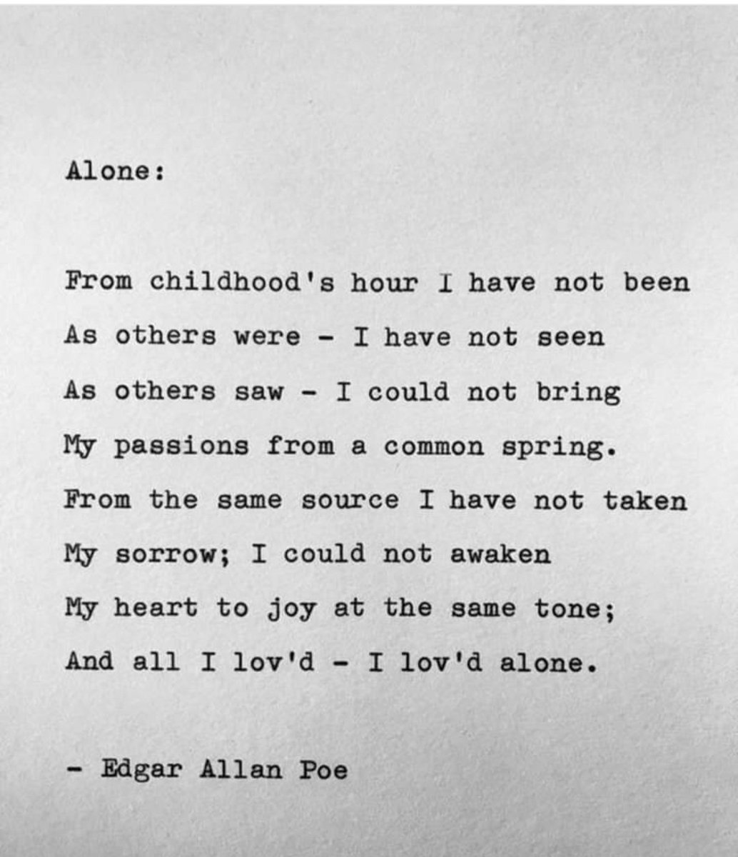 #Alone #EdgarAllanPoe #AmericanLiterature
I hope you heal from whatever hurt your heart.  You are incredible, and worthy of a big love.