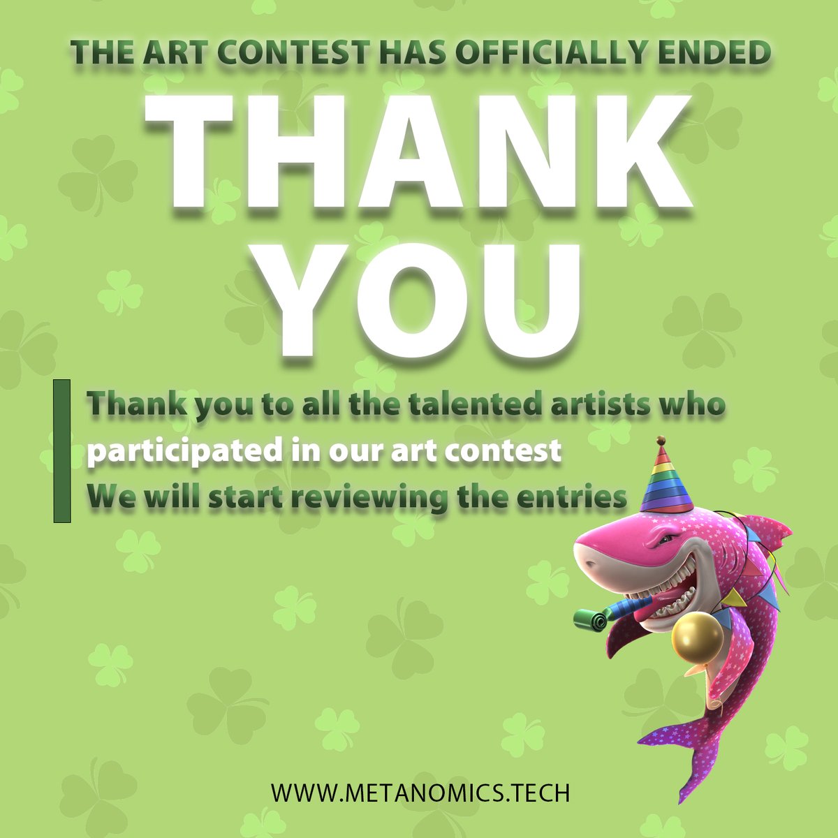 🎨 Thank you, artists!

The art contest has ended. 
We will begin reviewing all the great artworks.

Stay tuned for winner announcements!

Join our discord!
discord.gg/mymetanomics

#ArtContest #ThankYou #StPatricksShark