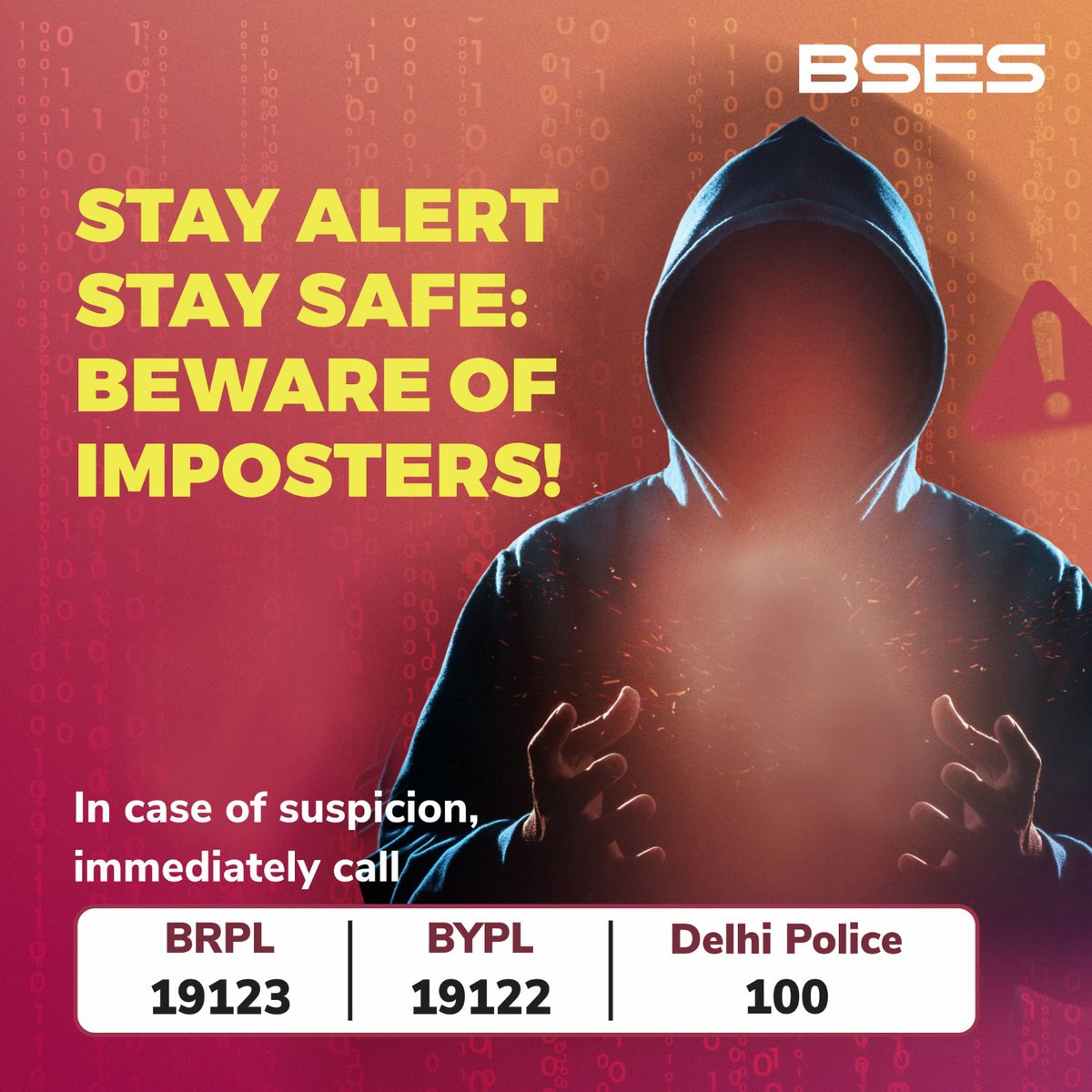 Beware of imposters masquerading as discom employees and representatives. These imposters may pressure you with threats and false promises, but remember: BSES representatives never accept cash payments at your home. Always verify ID cards carefully and report any suspicious