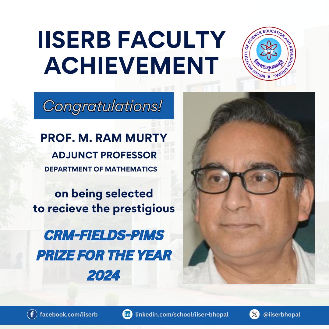 We are happy to share with that Prof. M. Ram Murty, Adjunct Professor, Dept. of Mathematics, IISER Bhopal has been selected to receive the prestigious CRM-Fields-PIMS Prize for the year 2024 Congratulations Prof. Murty on this accomplishment & wish many more laurels in the future