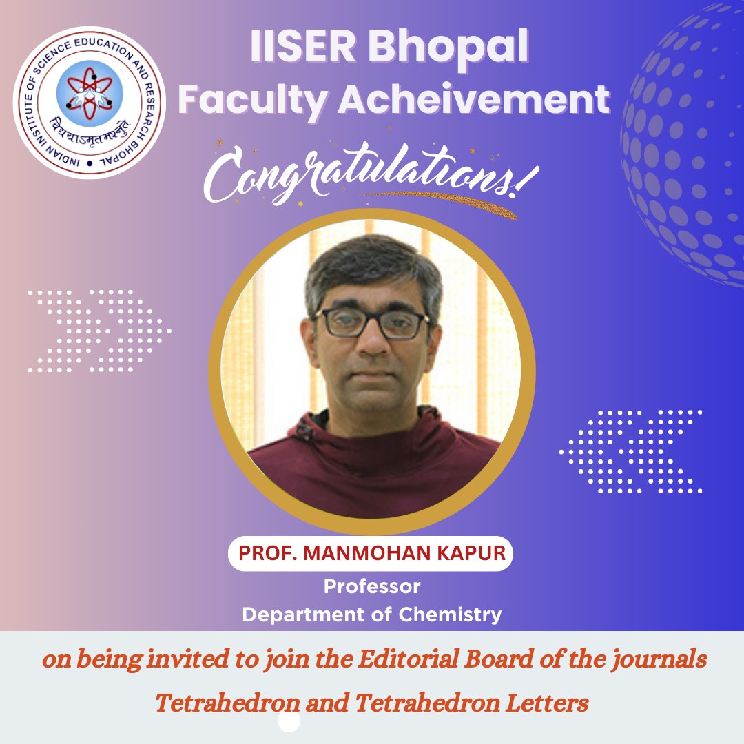 We are pleased to share that Prof. Manmohan Kapur, Department of Chemistry, IISER Bhopal has been invited to join the Editorial Board of the journals Tetrahedron and Tetrahedron Letters. Congratulations Prof. Kapur on this accomplishment and wish many more laurels in the future.