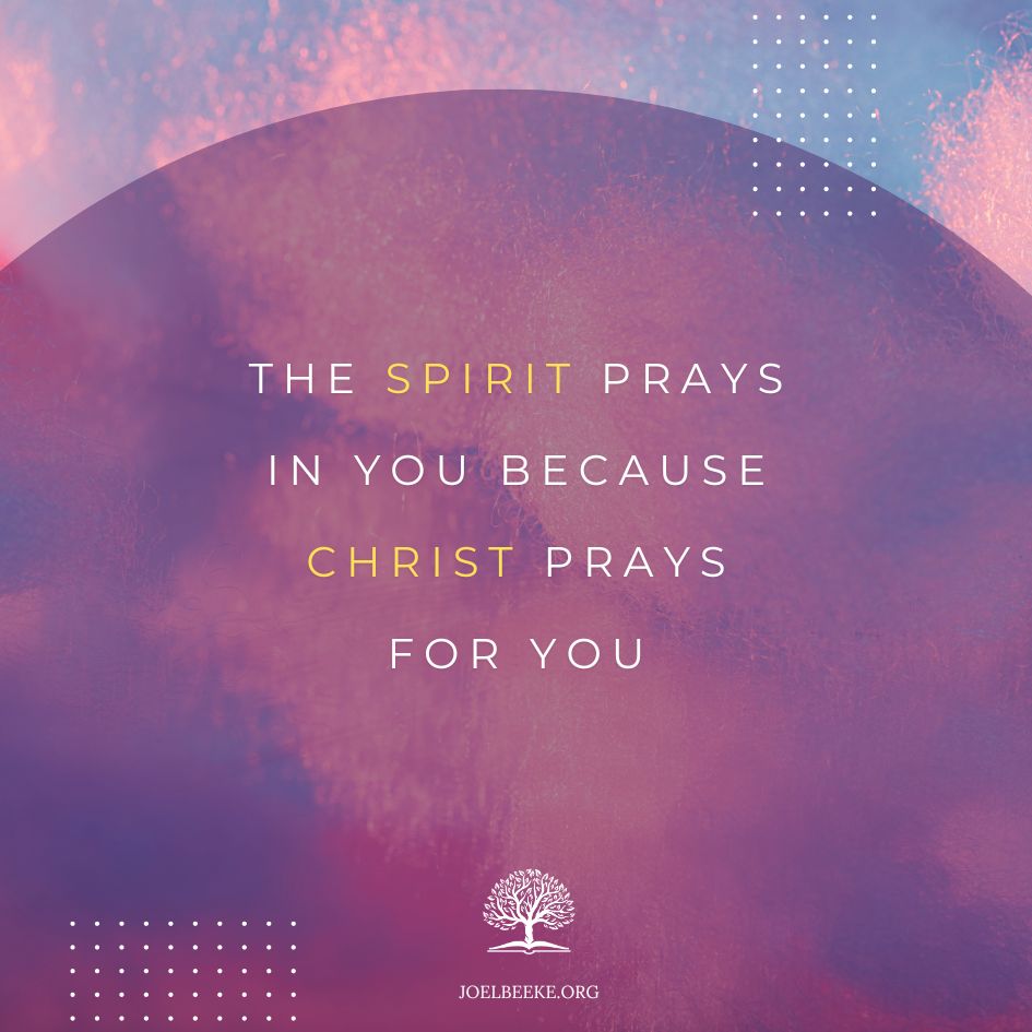 When you pray, it is the Spirit who incites your prayers and makes intercession for you in your own hearts (Rom. 8:26)— intercession that is the evidence and echo of Christ’s intercession in heaven... joelbeeke.org/christs-gift/