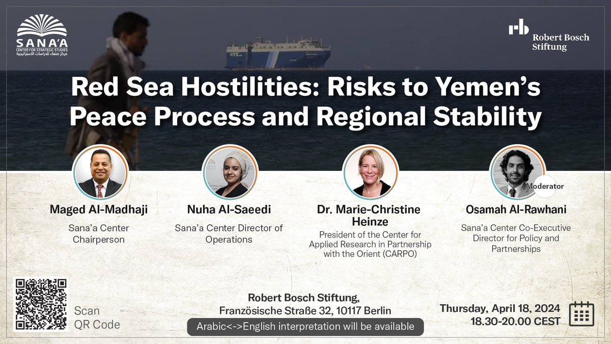 📢Join Sana'a Center and Robert Bosch Stiftung to discuss the risks of the Red Sea hostilities to Yemen's peace process and regional security with @MAlmadhaji, Nuha Al-Saeedi, @MarieHeinze & @OsamahAlrawhani 🗓️ April 18, 2024 🕡 18.30-20.00 CEST 📌 Robert Bosch Stiftung,…