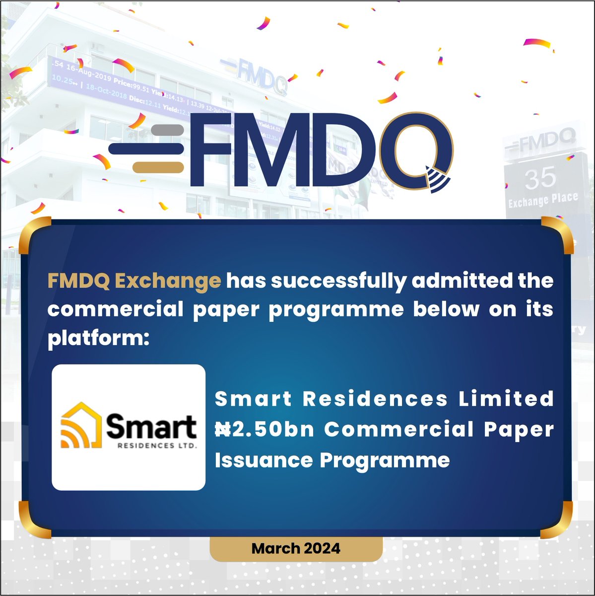 FMDQ Exchange is pleased to announce the approval for the registration of Smart Residences Limited ₦2.50bn Commercial Paper Issuance Programme on its platform.

#SmartResidences
#CordrosCapital
#CommercialPapers
#FMDQGroup
#FMDQExchange