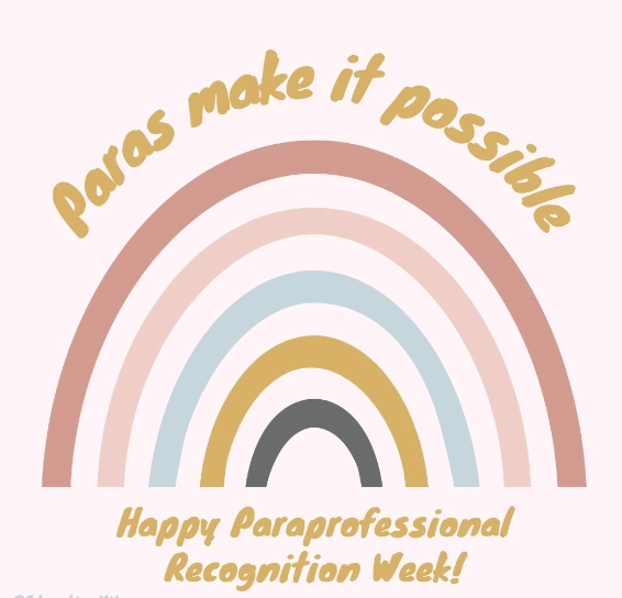 Happy Paraprofessional Recognition Week! 👩‍🏫👨‍🏫
*Our Paras make it possible* 🌈🤩
Please join us in recognizing our exceptional Paraprofessional team's hard work and dedication. 
They have such an important role in helping our students succeed. 👩‍🎓👨‍🎓
