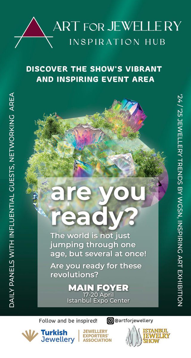ARE YOU READY?🌟
Openning: 17 April 13:00
Istanbul Jewelry Show
Main Foyer

The world is not just jumping through one age, but several at once! 
Are you ready for these revolutions?

You are invited to the "Art For Jewellery - Inspiration Hub" event located in the Main Foyer.