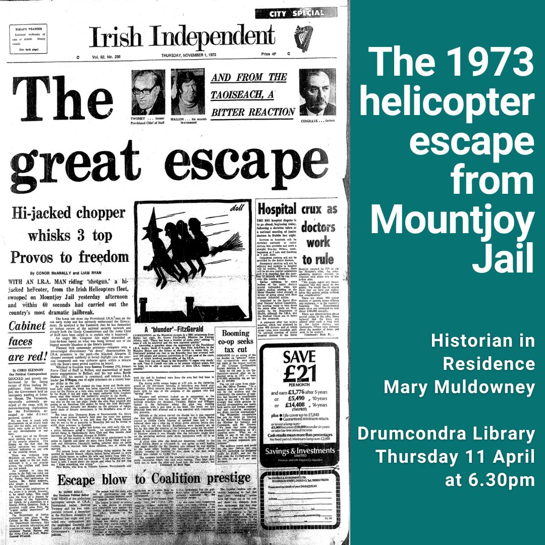 Historian Mary Muldowney's talk about this incident will focus on the background of Northern Ireland Troubles and the embarrassment to Liam Cosgrave’s government in Dublin. Drumcondra Library, Thurs 11 April, 6.30pm To book: T 01 222 8344 E: drumcondralibrary@dublincity.ie