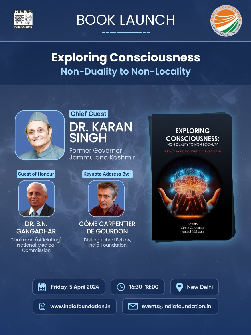 India Foundation is organising the launch of book titled 'Exploring Consciousness: Non-Duality to Non-Locality', edited by @ComeCarpentier, Distinguished Fellow, & Anmol Mahajan, Research Fellow, India Foundation, on April 5, 2024. Register here: forms.gle/GzhKWNL7QUuXN6…