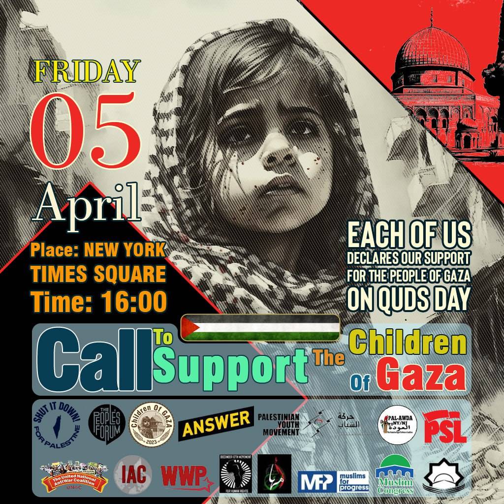 📢 Due to the request of other groups, the large demonstrations in solidarity with the oppressed people of Gaza have been relocated to Times Square. We invite you to join us at 4pm on April 5 to show our support for the Palestinian people. 
#ShutItDown4Palestine
#QudsDay