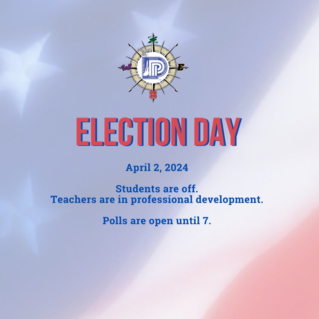 Good morning! Today is Election Day. Polls are open until 7 p.m. Teachers are in Professional Development. Students are off.