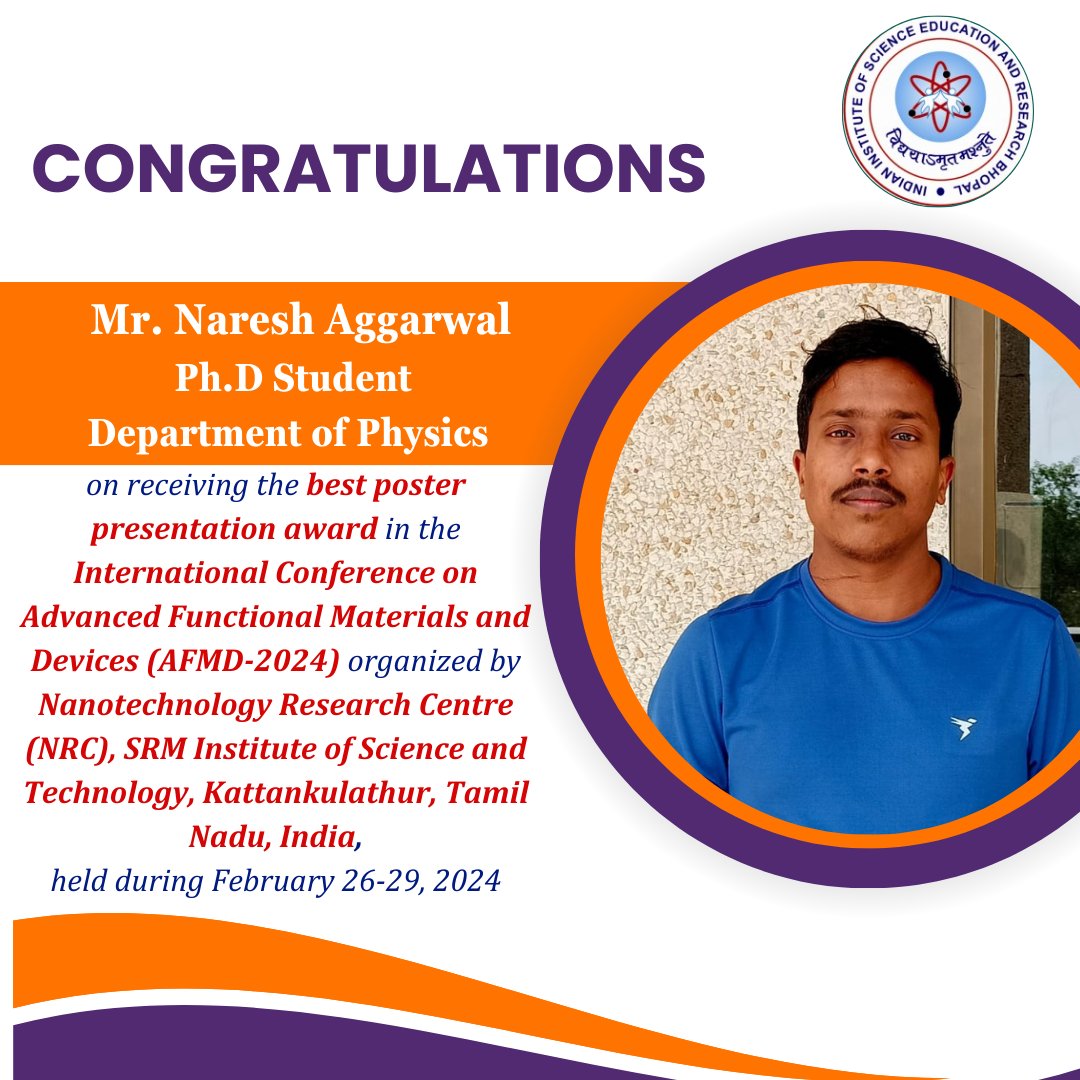 Congratulations Naresh Aggarwal, Ph.D. student, Dept. of Physics, IISER Bhopal on receiving the best poster presentation award in the International Conference on AFMD-2024 organized by Nanotechnology Research Centre, SRM IST Chennai, held during February 26-29, 2024. @AFMD2024