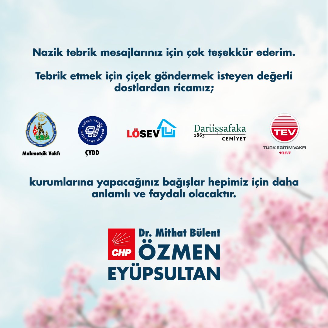 Nazik tebrik mesajlarınız için çok teşekkür ederim. Tebrik etmek için çiçek göndermek isteyen değerli dostlardan ricamız; Mehmetçik Vakfı Çağdaş Yaşamı Destekleme Derneği LÖSEV - Lösemili Çocuklar Vakfı Darüşşafaka Cemiyeti Türk Eğitim Vakfı kurumlarına yapacağınız bağışlar…