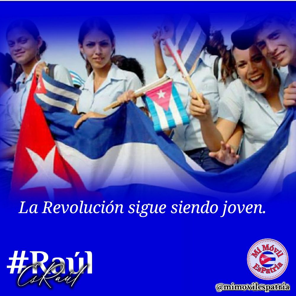 'Esa es nuestra juventud: la vanguardia que convenza y movilice'. #RaúlEsRaúl