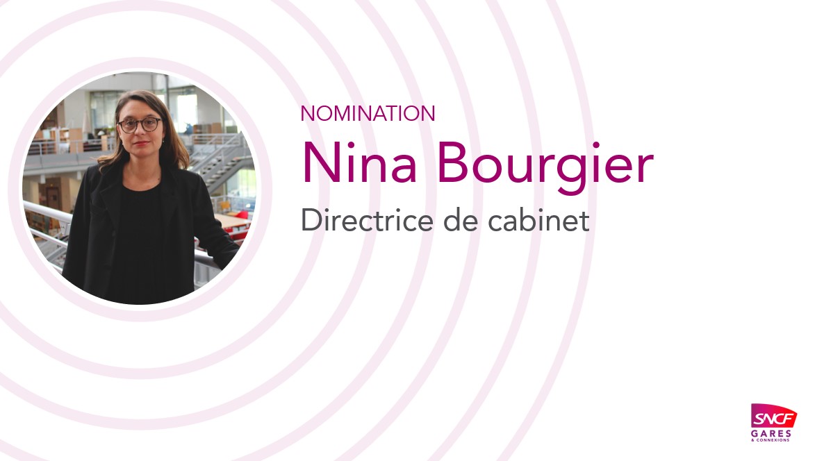 Nina Bourgier rejoint le Comité Exécutif de SNCF Gares & Connexions en tant que Directrice de cabinet de la Direction générale