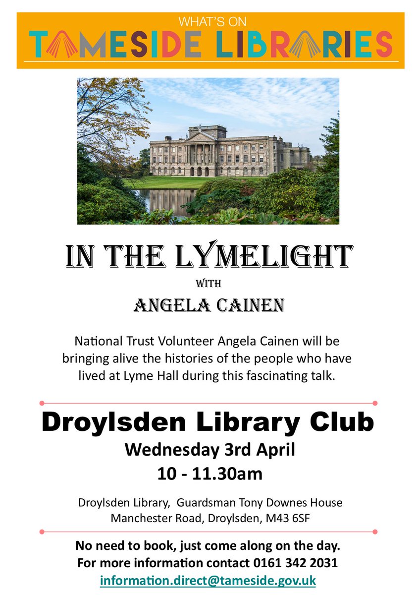 Droylsden Library Club is on tomorrow - Wednesday 10-11:30am . We have refreshments available and will be listening to Angela, a National Trust volunteer tell us all about the people and history of Lyme Hall. There's no need to book, just drop in - it would be lovely to see you