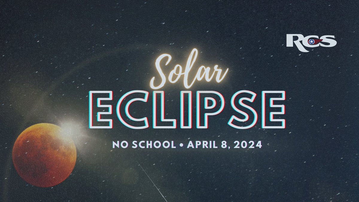REMINDER: All RCS schools will be closed Monday, April 8, in observance of the solar eclipse.