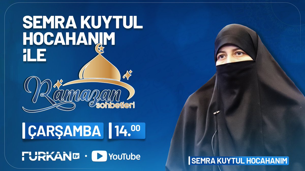 RAMAZAN SOHBETLERİ PROGRAMI📢 🎙 Semra Kuytul Hocahanım (@semrakuytul) 📅 3 Nisan Çarşamba 🕑 14.00 📌 Bu hafta programımız sona erecektir. 🔔 Furkan TV Youtube Kanalına abone olmayı ve bildirimleri açmayı unutmayın.