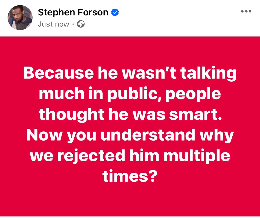 Because he wasn’t talking much in public, people thought he was smart. Now you understand why we rejected him multiple times?