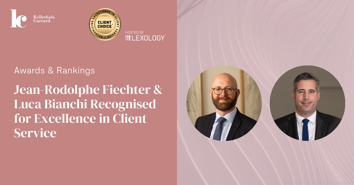 Kellerhals Carrard congratulates Luca Bianchi and Jean-Rodolphe Fiechter on their Client Choice Award in their respective field of practice. #ThisIsKellerhalsCarrard #LawyersinCharge #LegalAwards #ClientService