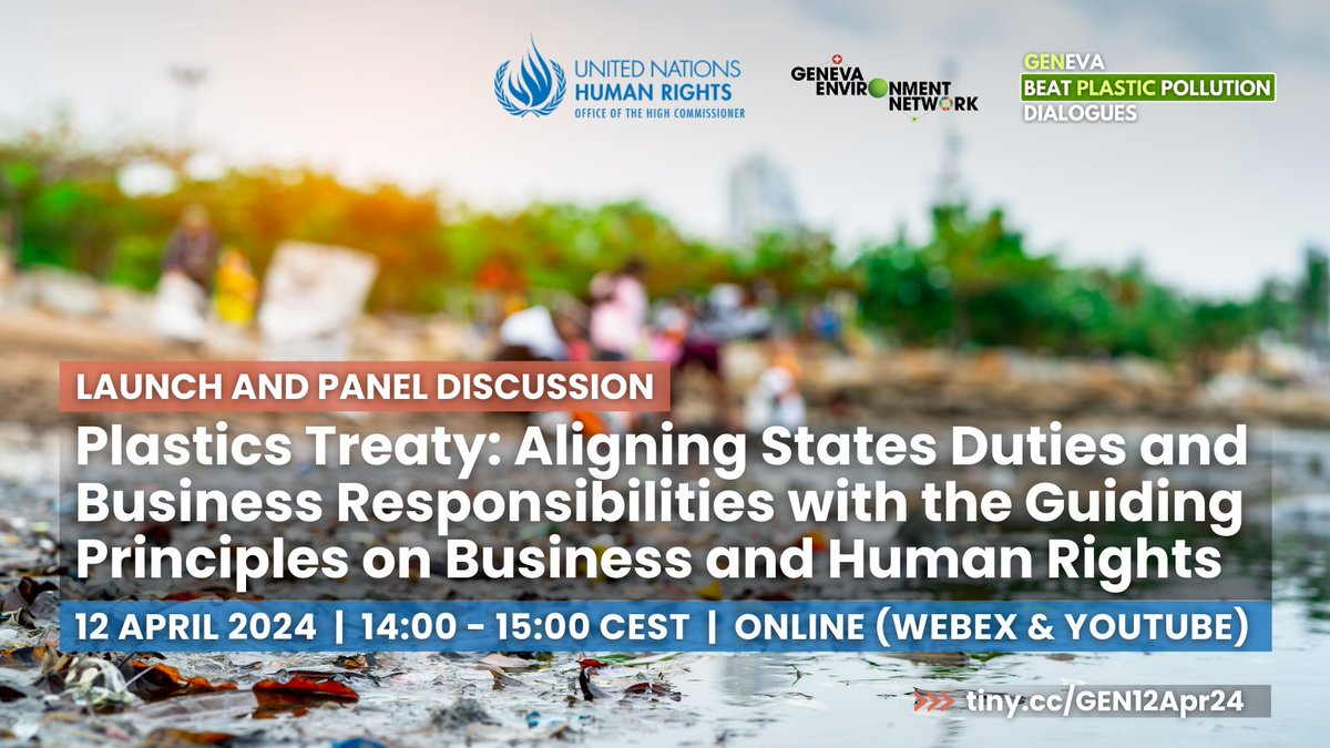 Ahead of #PlasticsTreaty #INC4, the #GENeva #BeatPlasticPollution Dialogues will launch a @UNHumanRights paper on 'Aligning States Duties and Business Responsibilities with the Guiding Principles on #Business and #HumanRights'. 📅 12 April, 14:00 CEST ▶️ tiny.cc/GEN12Apr24