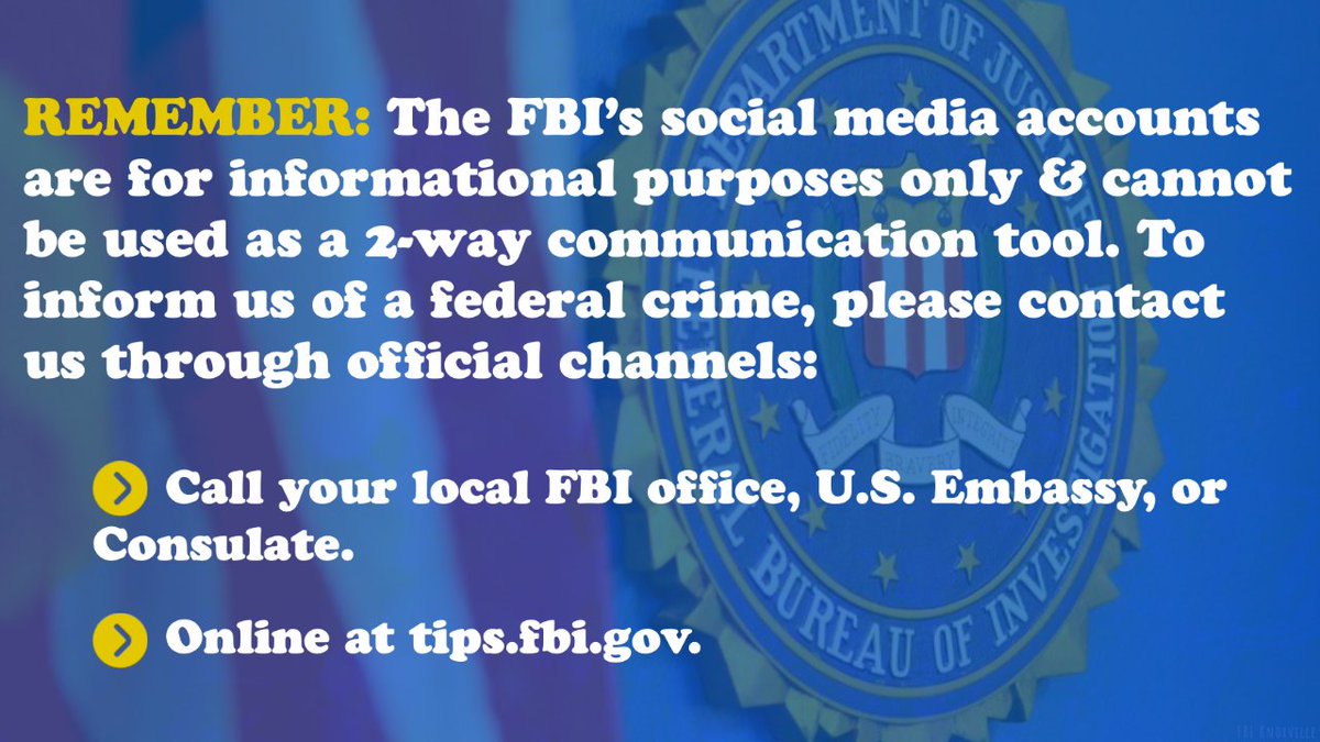 The #FBI's social media accounts are for informational purposes only & cannot be used as a 2-way communication tool. Submit tips about federal crime & terrorism through official channels: ➡️Online at tips.fbi.gov ➡️Contact local FBI office or U.S. Embassy or Consulate