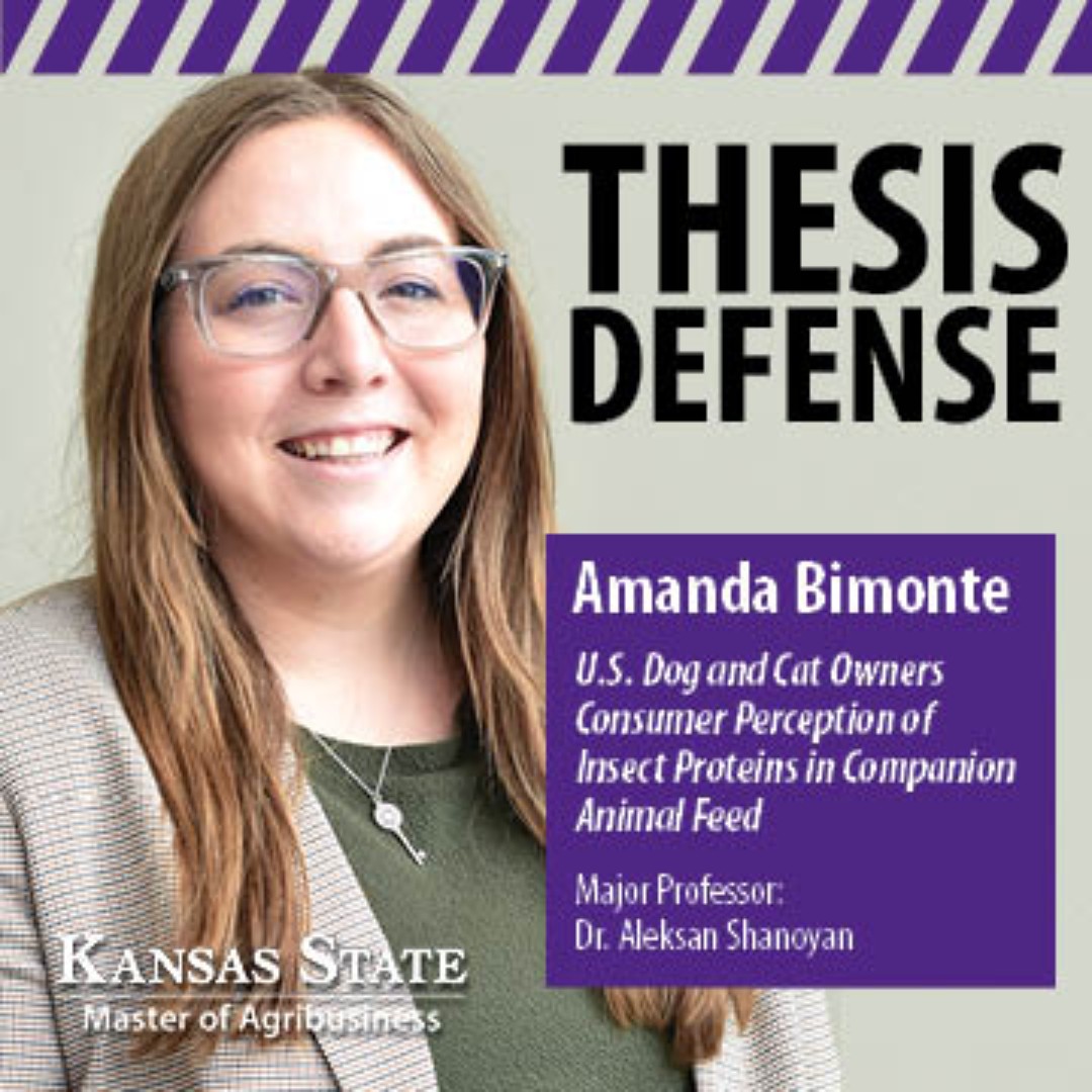 Amanda Bimonte, #MABClassof2024, will defend her MAB thesis, “U.S. Dog and Cat Owners Consumer Perception of Insect Proteins in Companion Animal Feed,” on Thursday, April 4 at 4:00 p.m. Major Professor: Dr. Aleksan Shanoyan